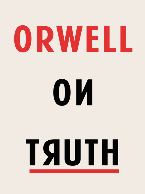 Title details for Orwell on Truth by George Orwell - Wait list